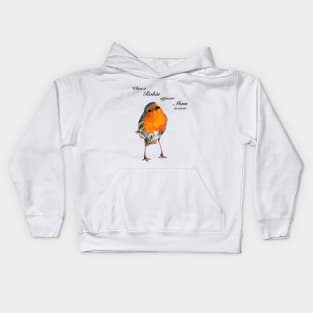 Robin Redbreast when Mum is near - sympathy gift - condolence gift - in loving memory Kids Hoodie